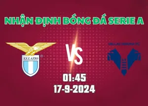 Nhận định bóng đá Lazio vs Verona 01h45 ngày 17/9/2024